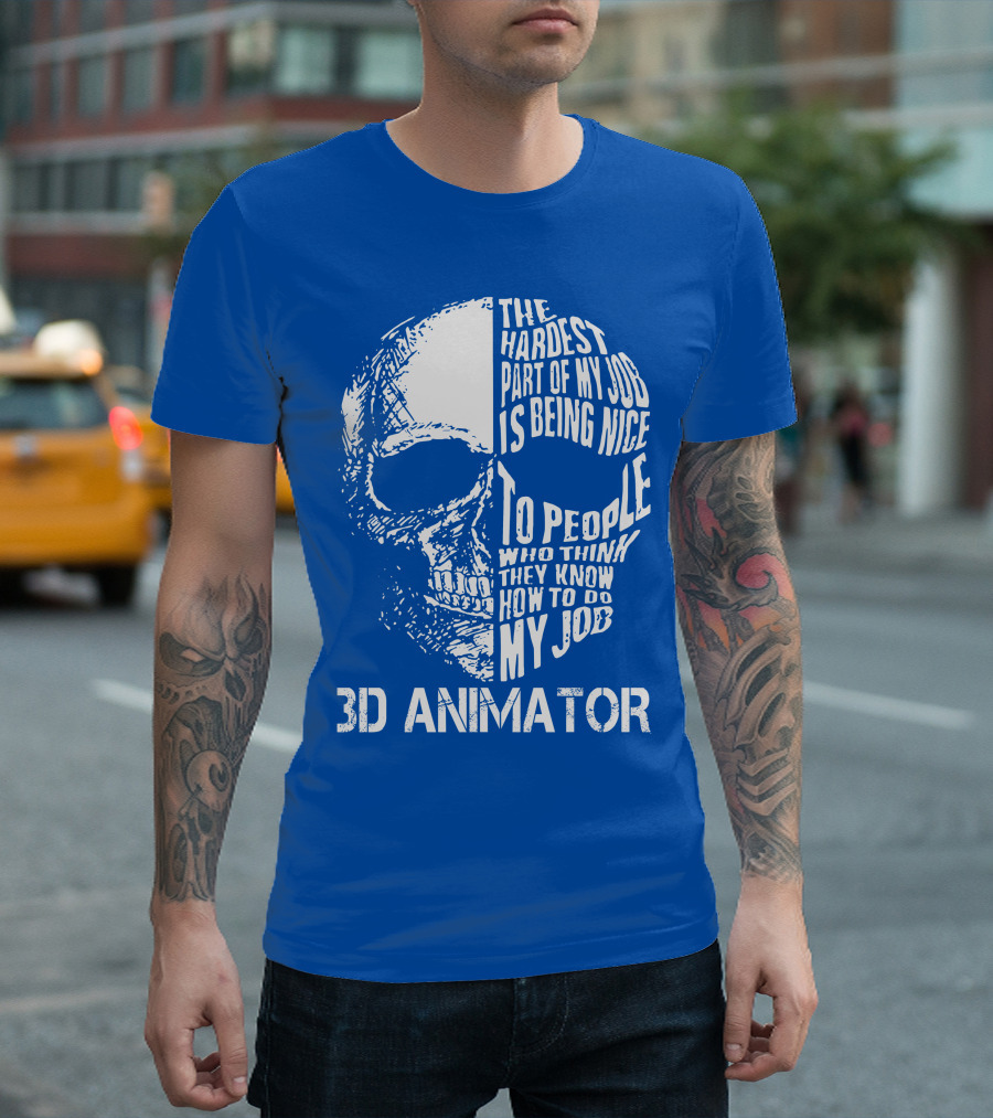 The Hardest Part of My Job 3D Animator Skull T-Shirt