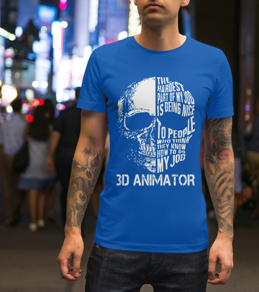 The Hardest Part Of My Job 3D Animator Skull T-Shirt