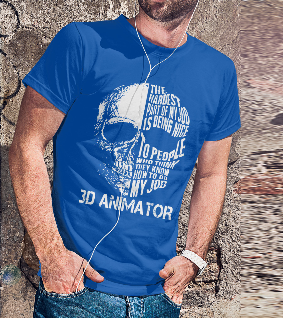 The Hardest Part Of My Job 3D Animator Skull T-Shirt