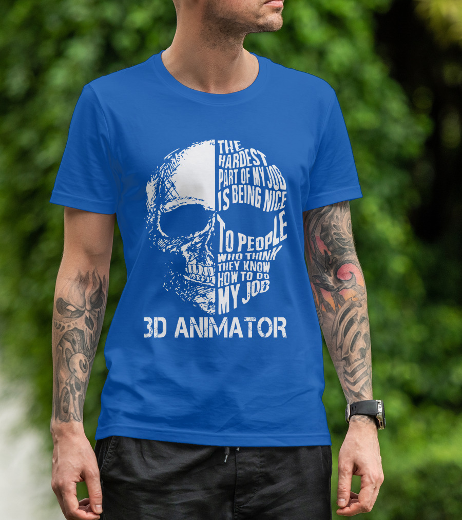 The Hardest Part Of My Job 3D Animator Skull T-Shirt