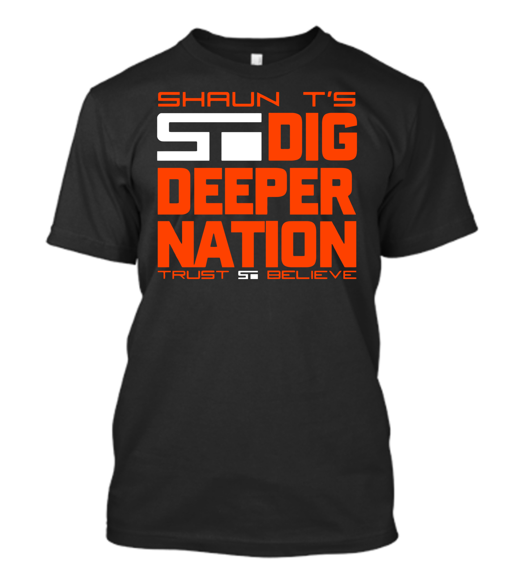 SHAUN T'S DIG DEEPER NATION TRUST BELIEVE T-Shirt