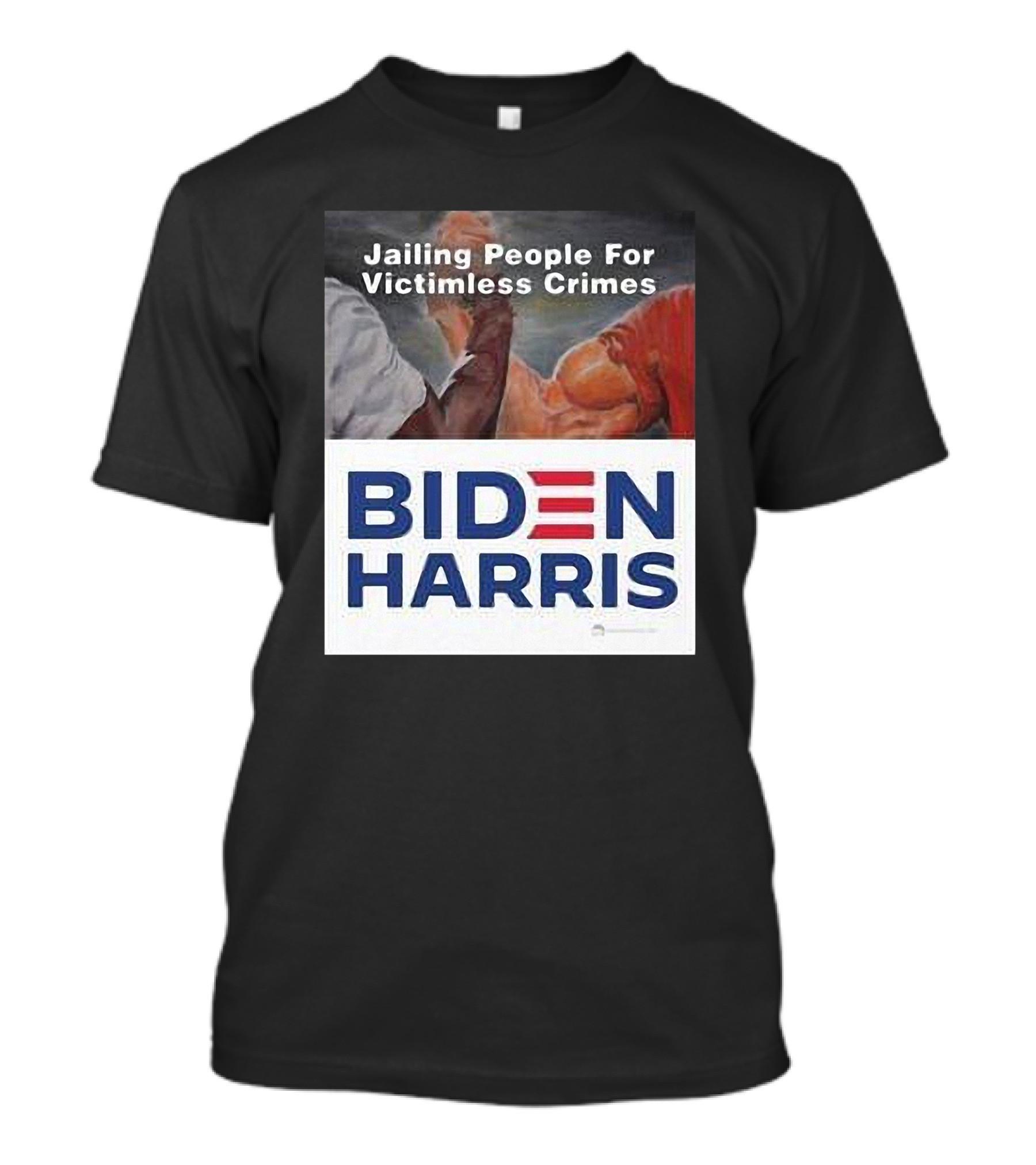 Jailing People For Victimless Crimes Biden Harris T-Shirt