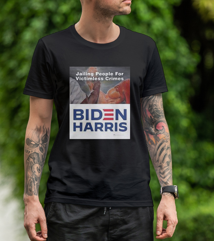 Jailing People For Victimless Crimes Biden Harris T-Shirt