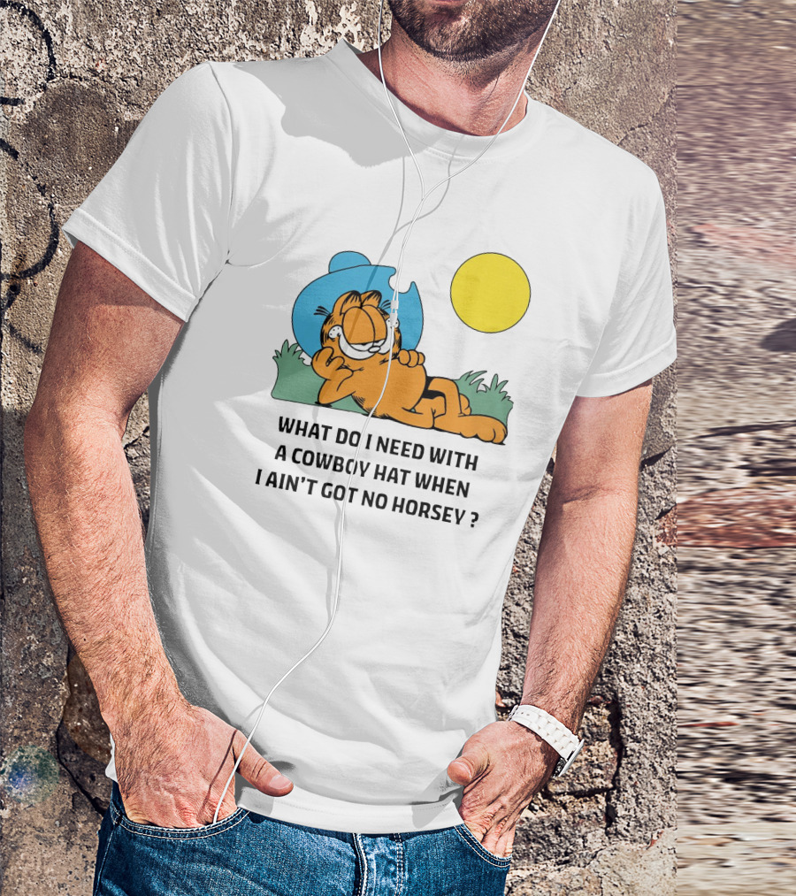 Garfield Cowboy Hat What Do I Need When I Ain't Got No Horsey T-Shirt