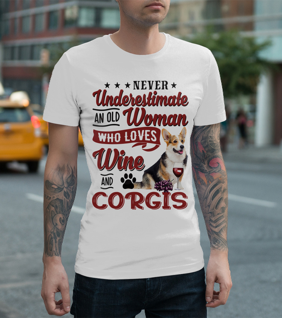 Never Underestimate An Old Woman Who Loves Wine And Corgis With Paw Print And Red Wine Glass T-Shirt