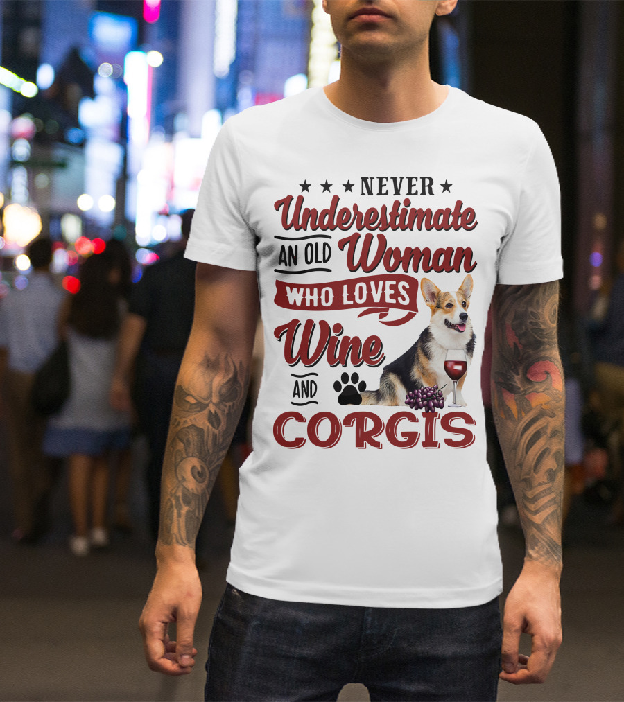 Never Underestimate An Old Woman Who Loves Wine And Corgis With Paw Print And Red Wine Glass T-Shirt