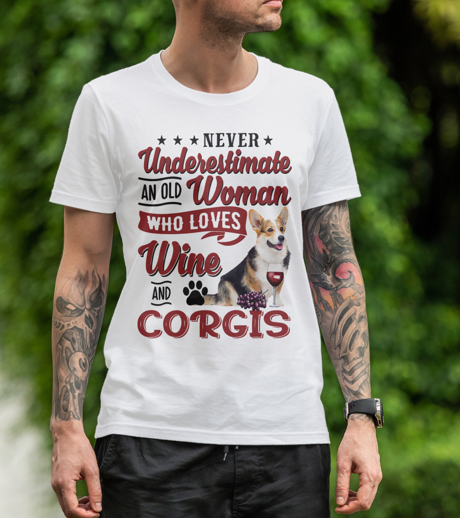 Never Underestimate An Old Woman Who Loves Wine And Corgis With Paw Print And Red Wine Glass T-Shirt