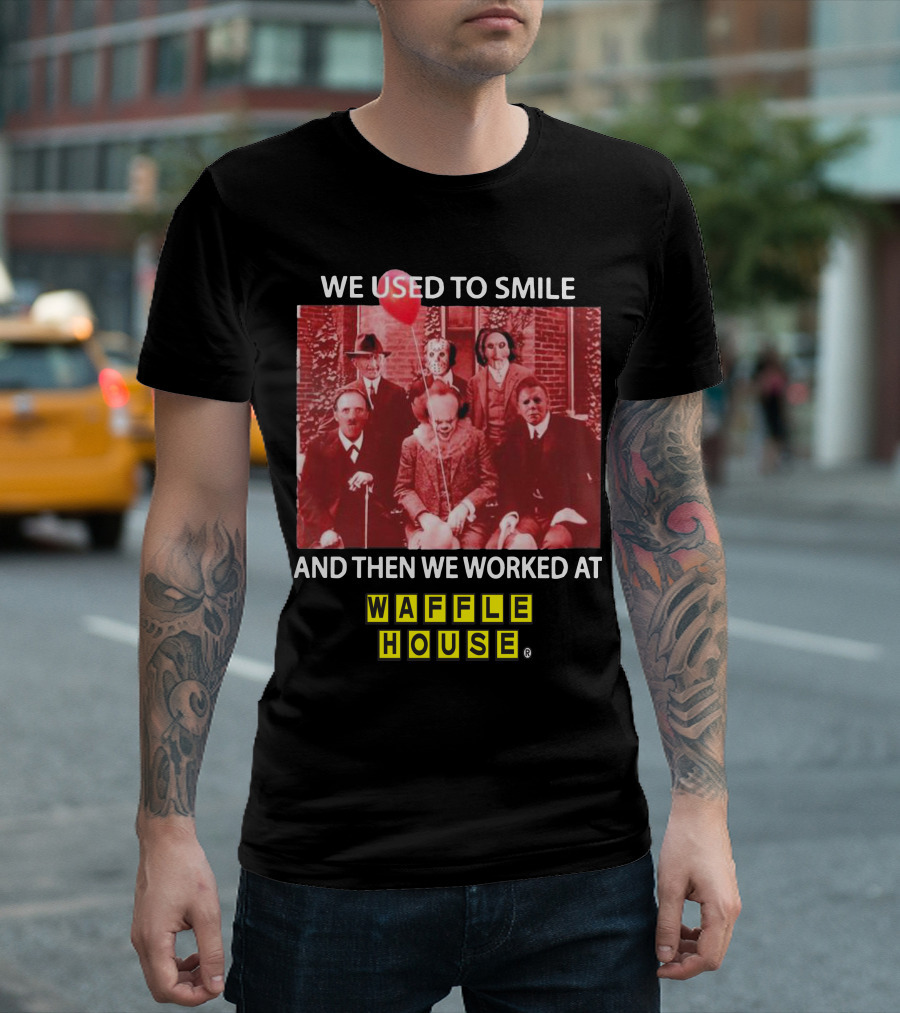 We Used To Smile Horror We Worked At Waffle House T-Shirt