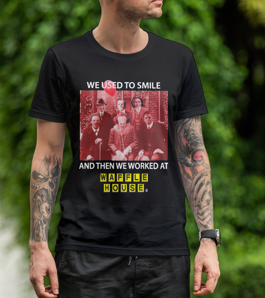 We Used To Smile Horror We Worked At Waffle House T-Shirt