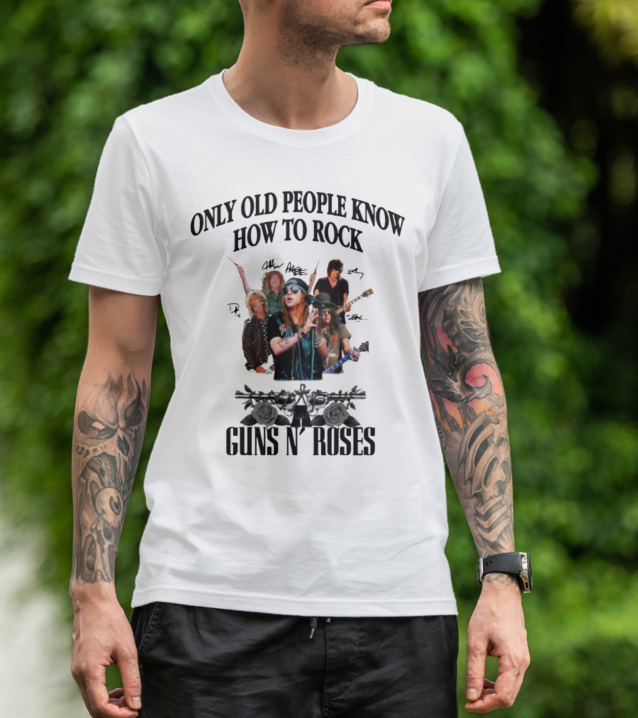 Only Old People Know How To Rock Guns N' Roses Signatures Roses Guns T-Shirt