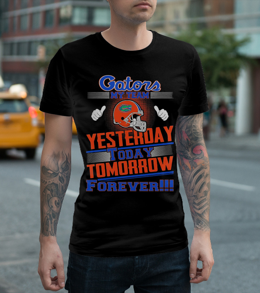 Gators My Team Yesterday Today Tomorrow Forever Helmet Thumbs Up T-Shirt