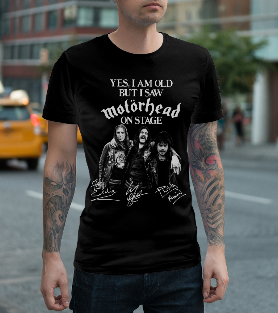 Yes I Am Old But I Saw Motörhead On Stage Signatures Lemmy Phil Philthy Animal T-Shirt