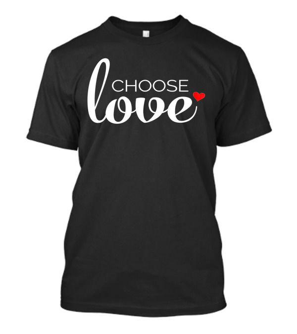 Choose Love Heart Inspirational Religious T-Shirt