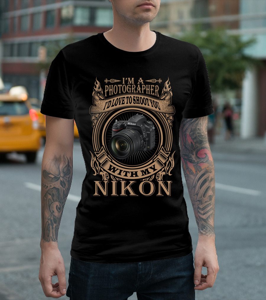 I'M A PHOTOGRAPHER I'D LOVE TO SHOOT YOU WITH MY NIKON D750 T-Shirt