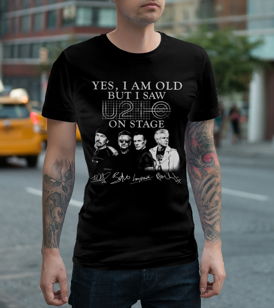 YES I AM OLD BUT I SAW U2 ON STAGE T-Shirt