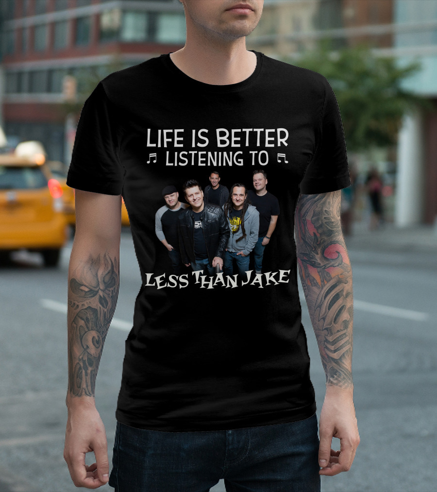 Life is Better Listening to Less Than Jake Band Members Image T-Shirt