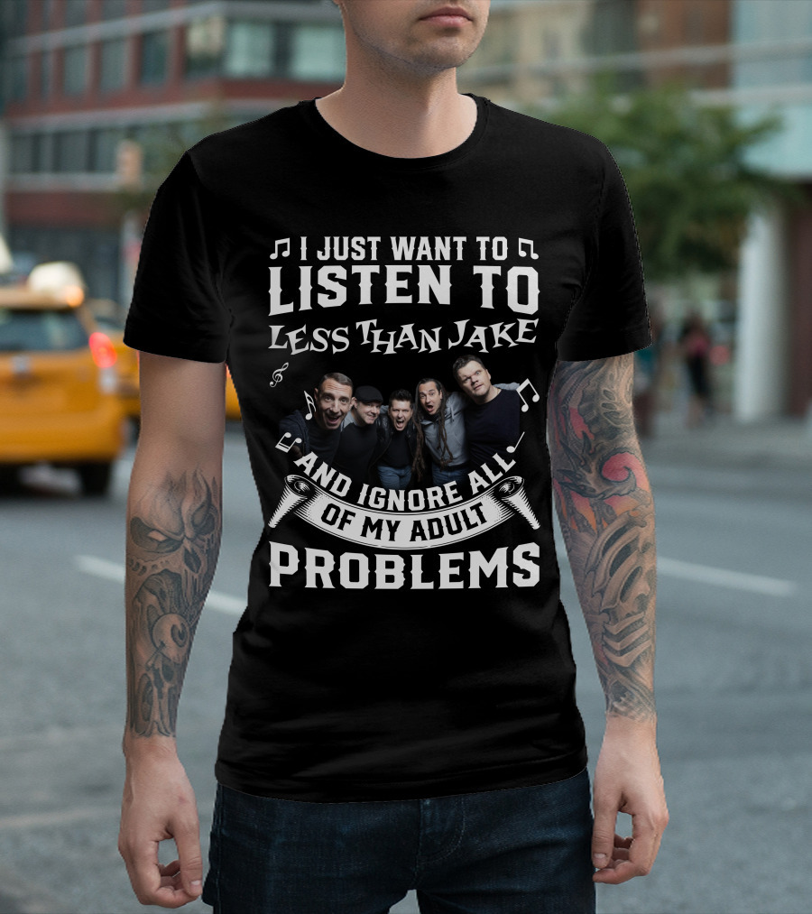 I Just Want to Listen to Less Than Jake and Ignore All of My Adult Problems Band Photo T-Shirt
