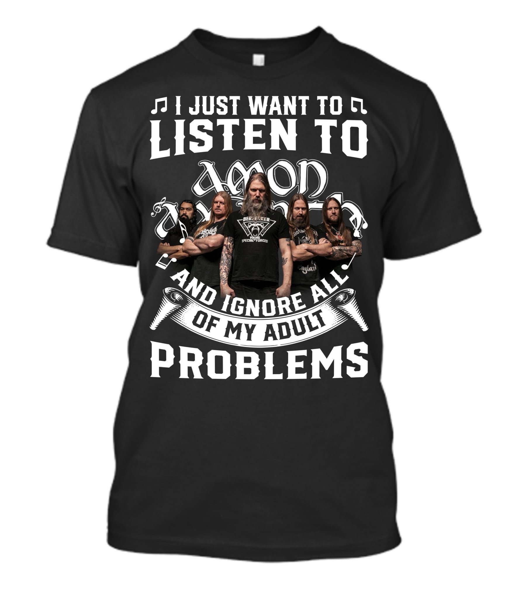 I Just Want To Listen To Amon Amarth And Ignore All Of My Adult Problems Band Members T-Shirt