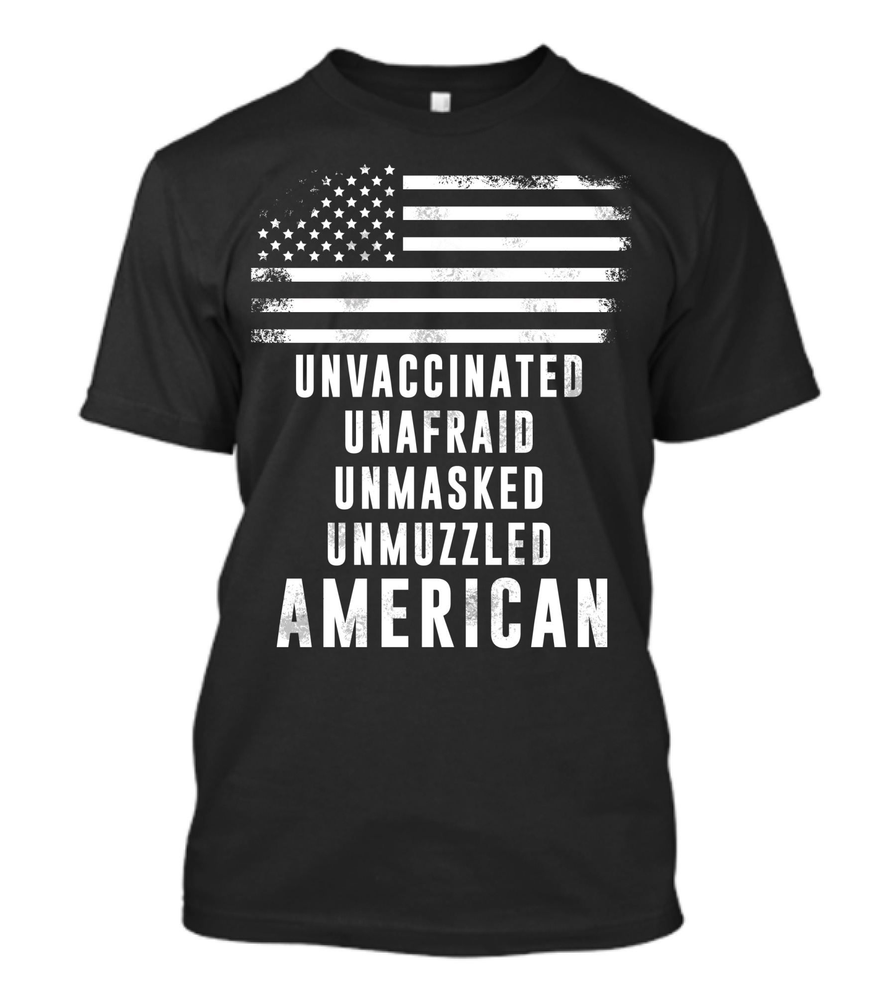 Unvaccinated Unafraid Unmasked Unmuzzled American Flag T-Shirt