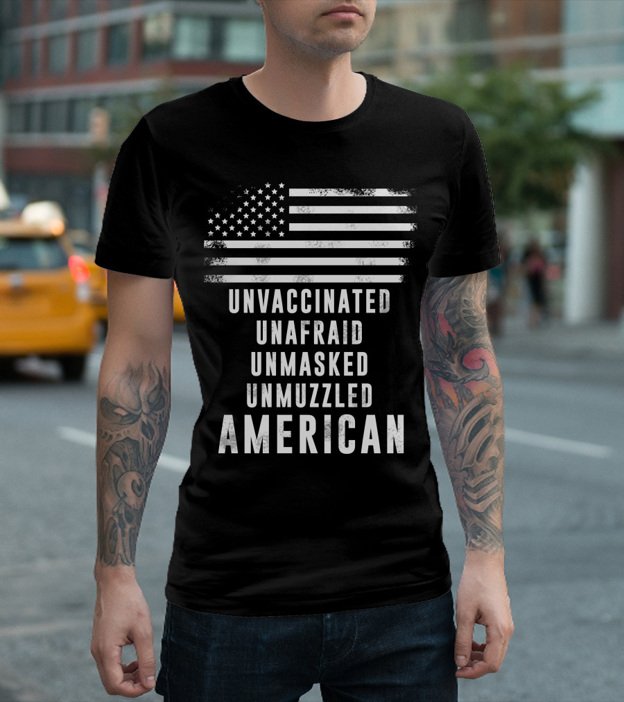 Unvaccinated Unafraid Unmasked Unmuzzled American Flag T-Shirt