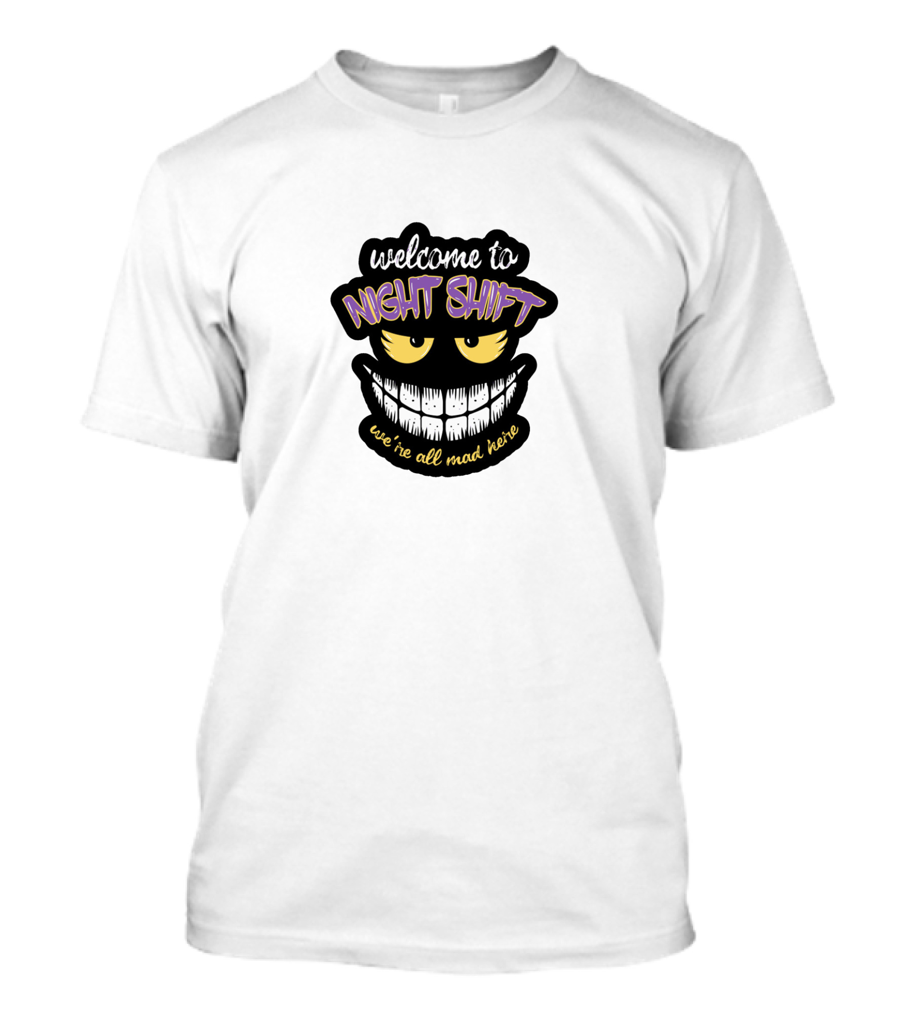 Welcome To Night Shift We're All Mad Here T-Shirt
