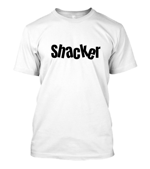 Shacker Text Visual Impact Bold Lettering T-Shirt