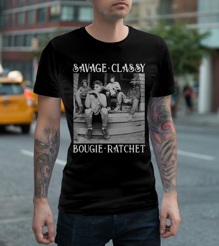 Savage Classy Bougie Ratchet Golden Squad Vintage Porch Vibes T-Shirt