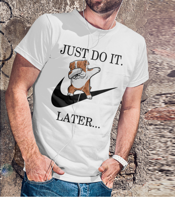 JUST DO IT LATER Brindle English Bulldog Dabbing T-Shirt