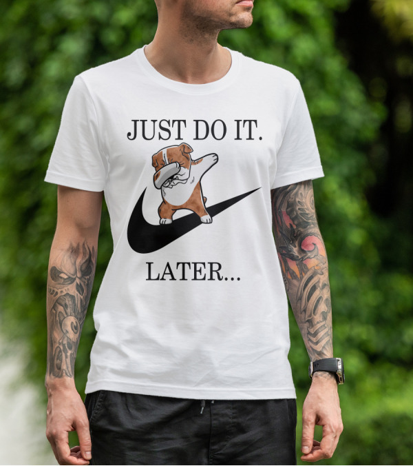 JUST DO IT LATER Brindle English Bulldog Dabbing T-Shirt