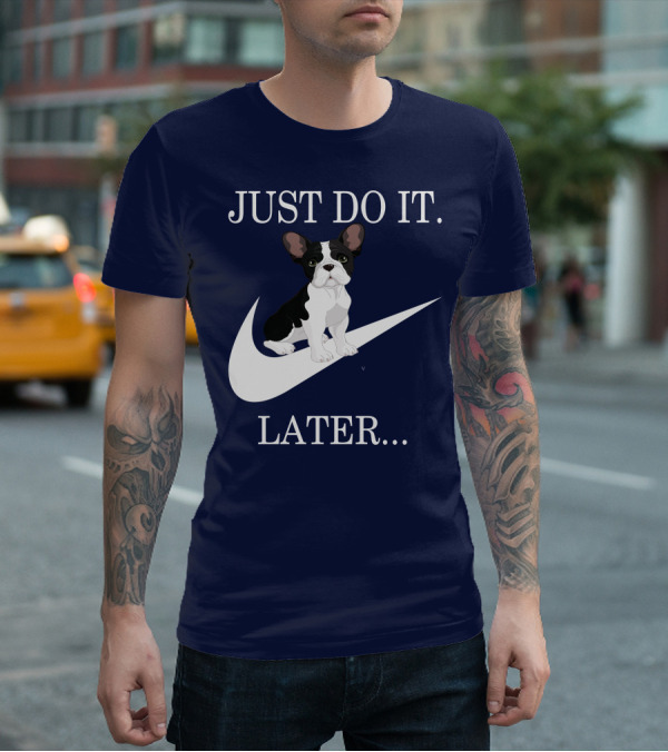 Just Do It Later Frenchie Iconic T-Shirt