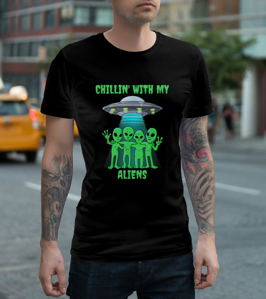 CHILLIN' WITH MY ALIENS UFO FRIENDS T-Shirt