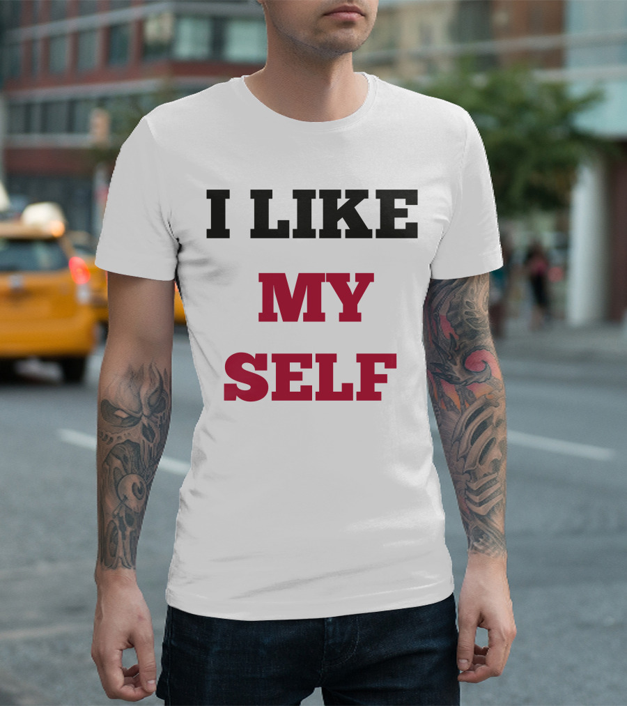I Like My Self Motivational Quote Bold Typography T-Shirt