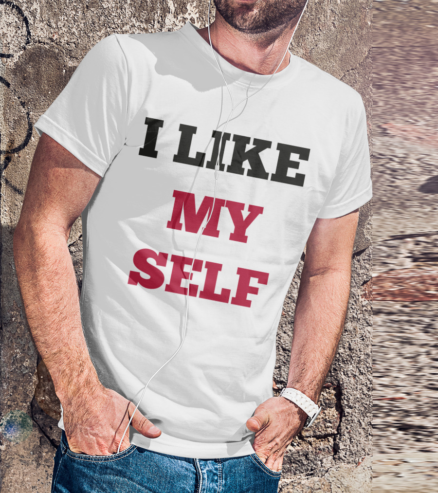 I Like My Self Motivational Quote Bold Typography T-Shirt