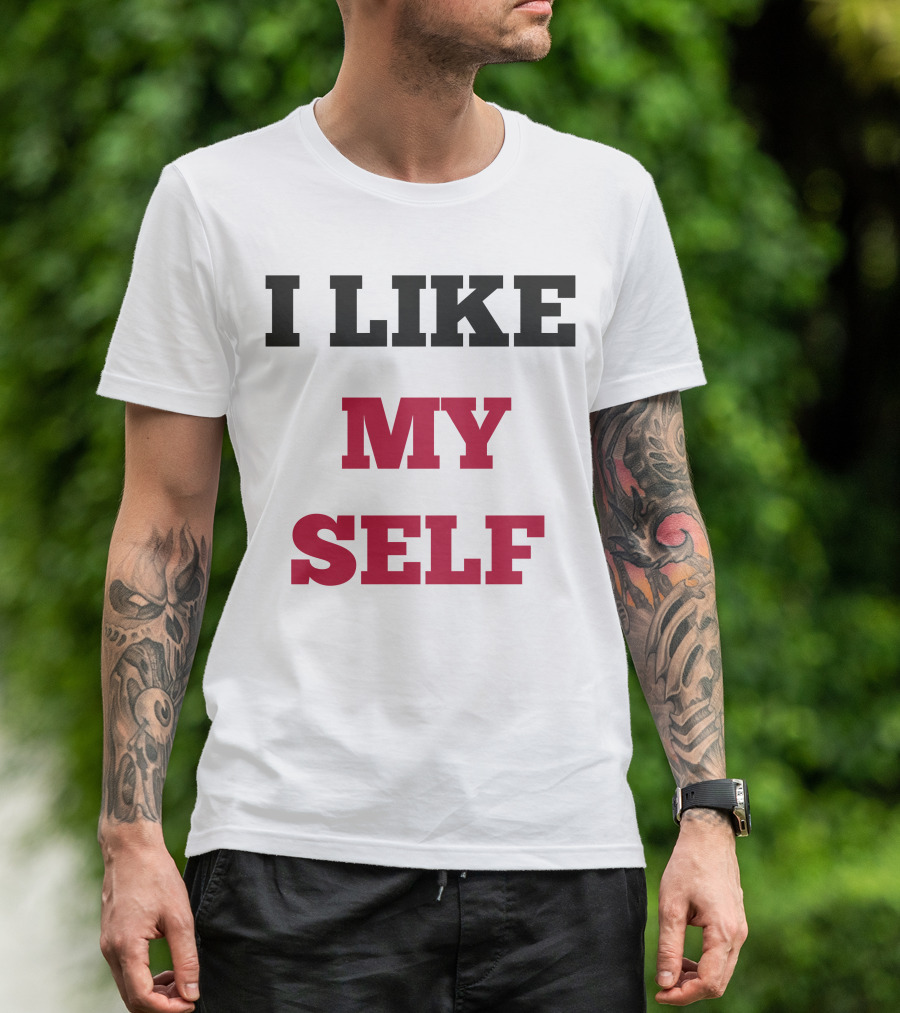I Like My Self Motivational Quote Bold Typography T-Shirt