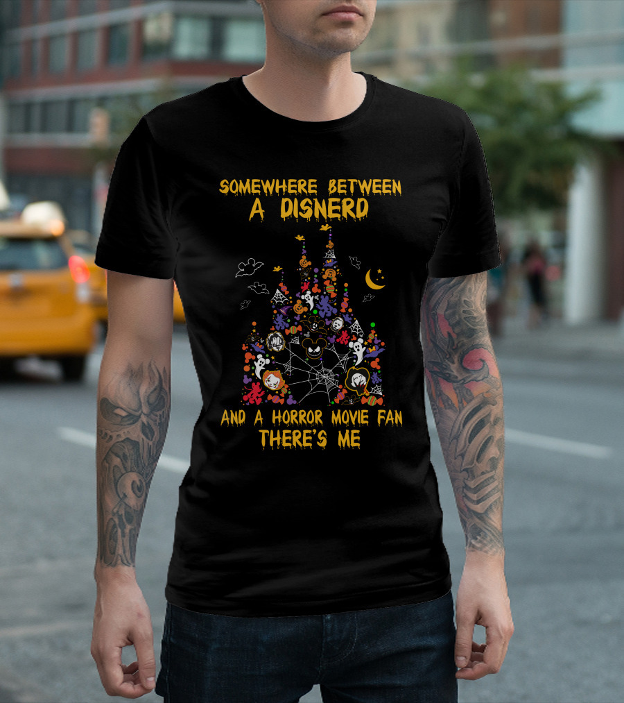 Somewhere Between a Disnerd and a Horror Movie Fan There's Me T-Shirt