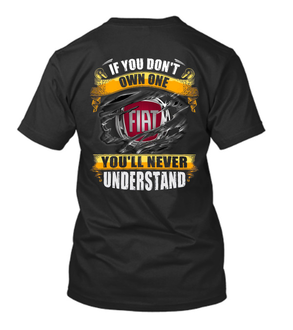 If You Don't Own One Fiat You'll Never Understand T-Shirt