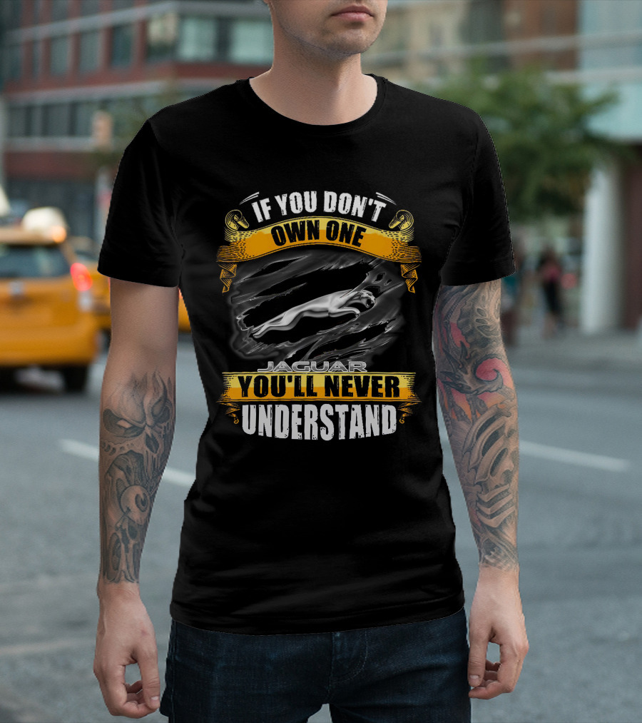 If You Don't Own One Jaguar You'll Never Understand T-Shirt