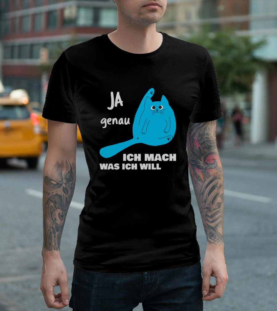 Ja Genau Ich Mach Was Ich Will Lustige Blaue Katze T-Shirt