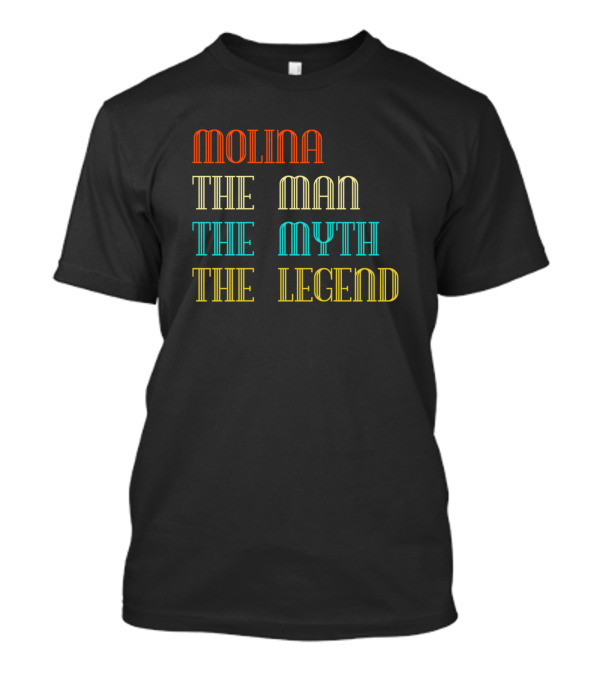 Molina The Man The Myth The Legend T-Shirt