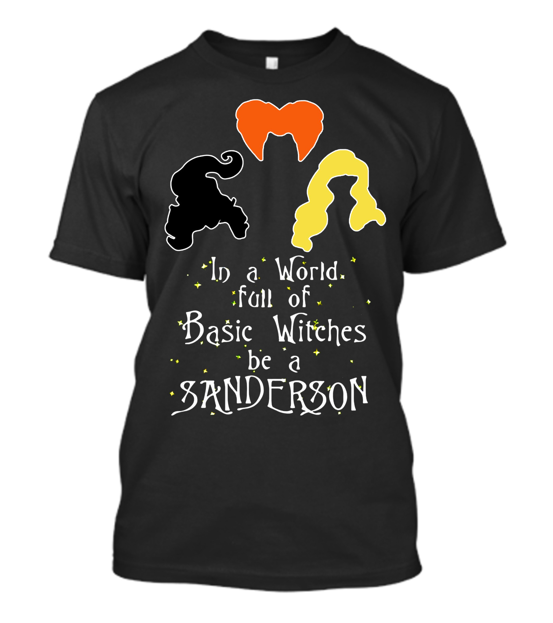 In A World Full Of Basic Witches Be A Sanderson 3 Witches T-Shirt