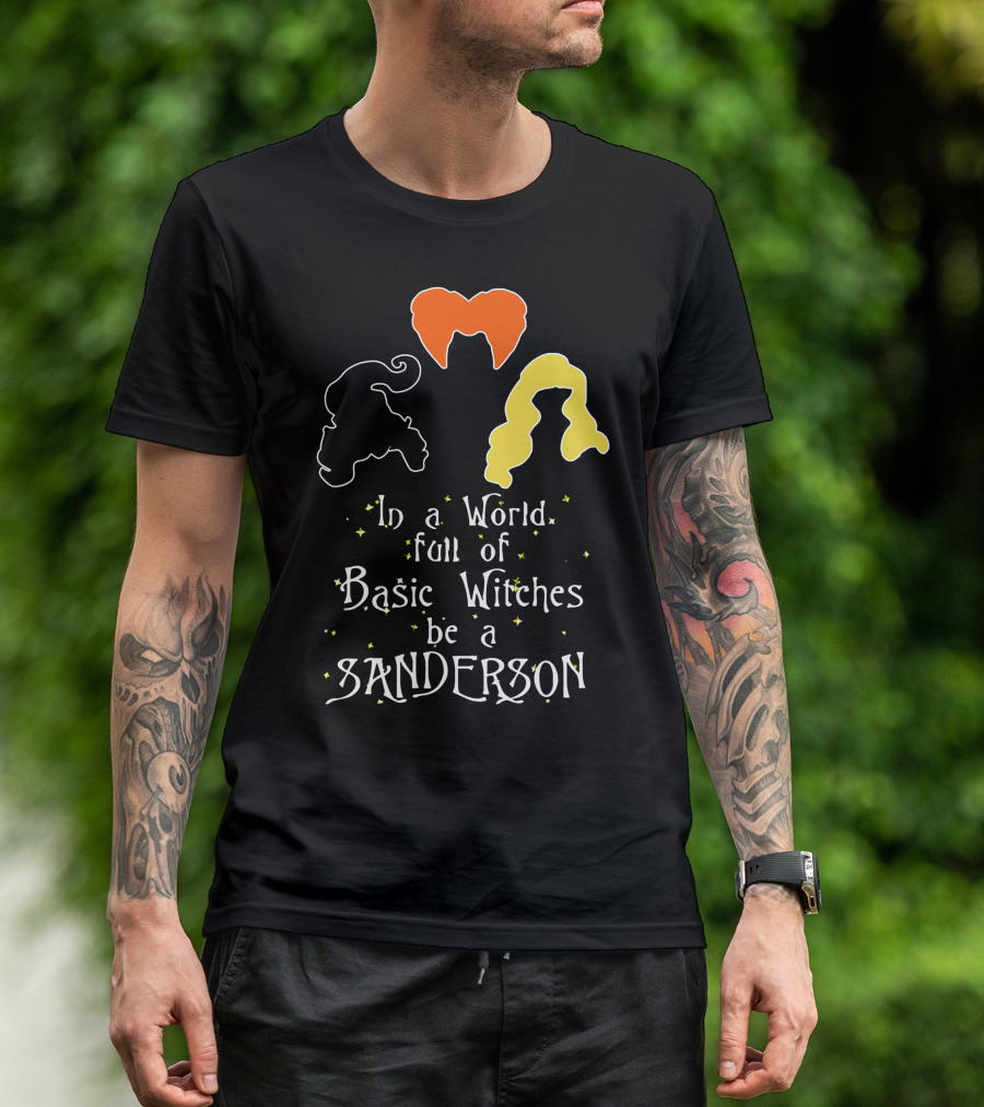 In A World Full Of Basic Witches Be A Sanderson 3 Witches T-Shirt