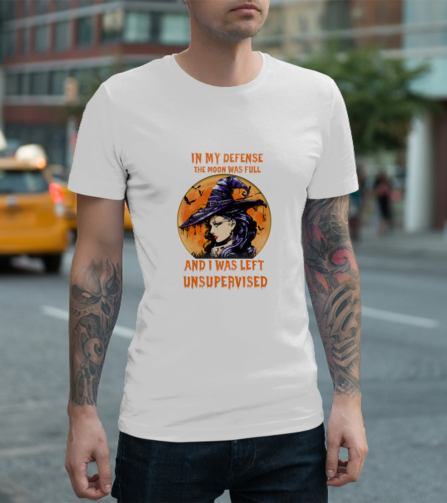 In My Defense The Moon Was Full And I Was Left Unsupervised Witch Moon Hat Bats T-Shirt