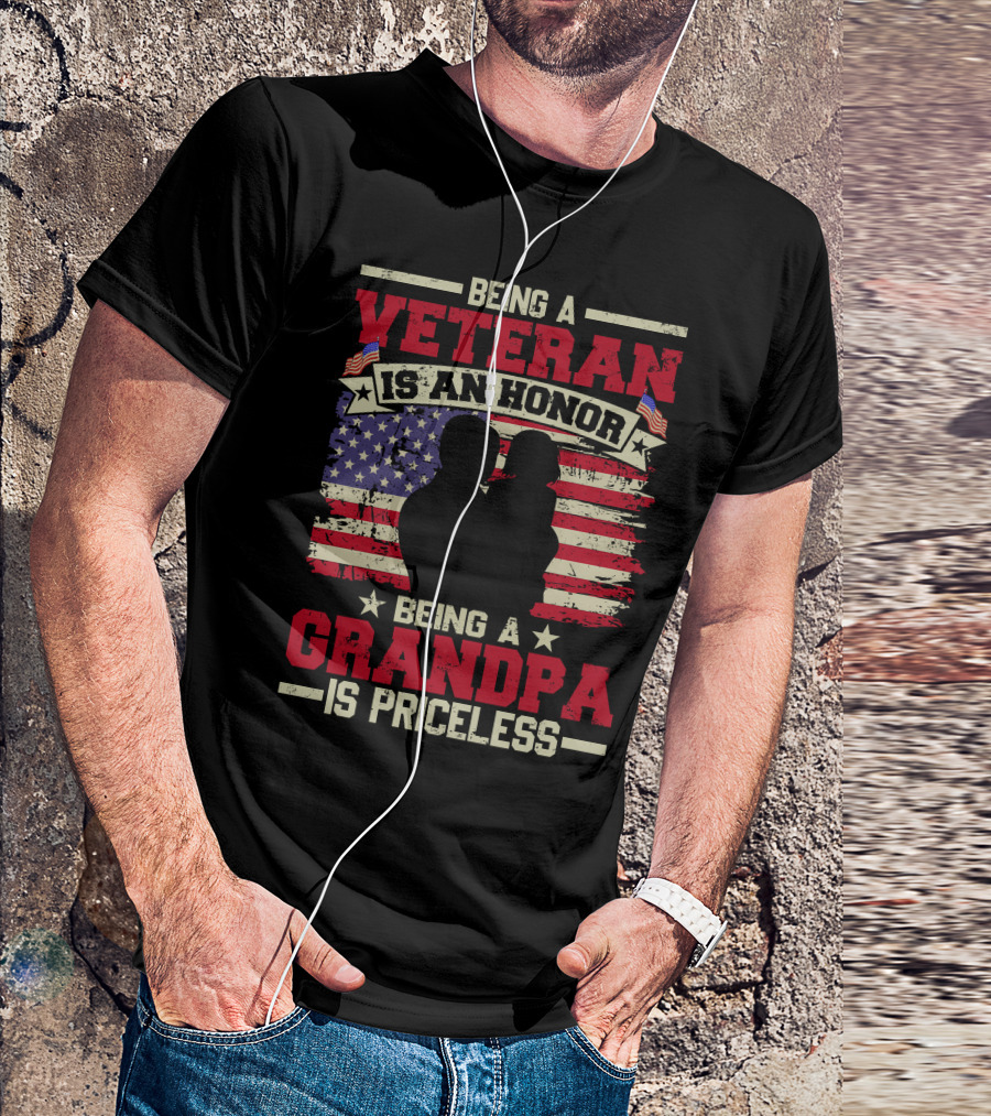Being A Veteran Is An Honor Being A Grandpa Is Priceless With American Flag T-Shirt