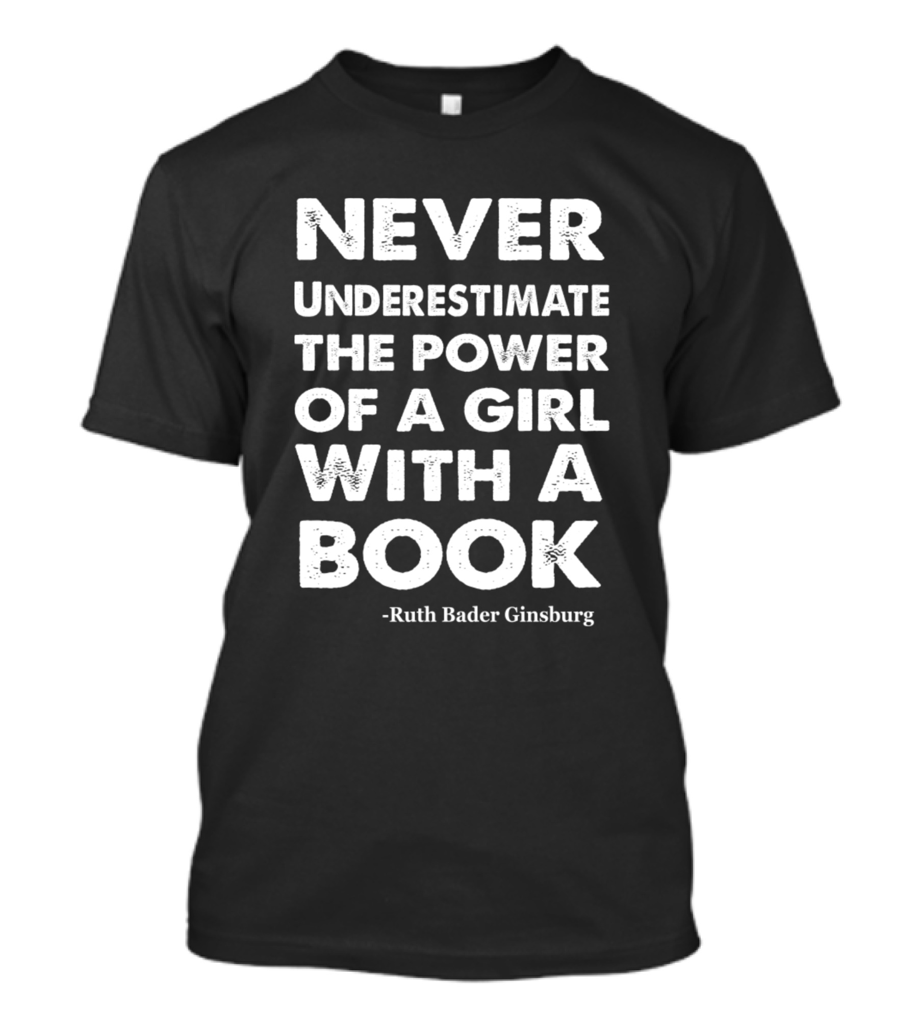 Never Underestimate The Power Of A Girl With A Book - Ruth Bader Ginsburg T-Shirt