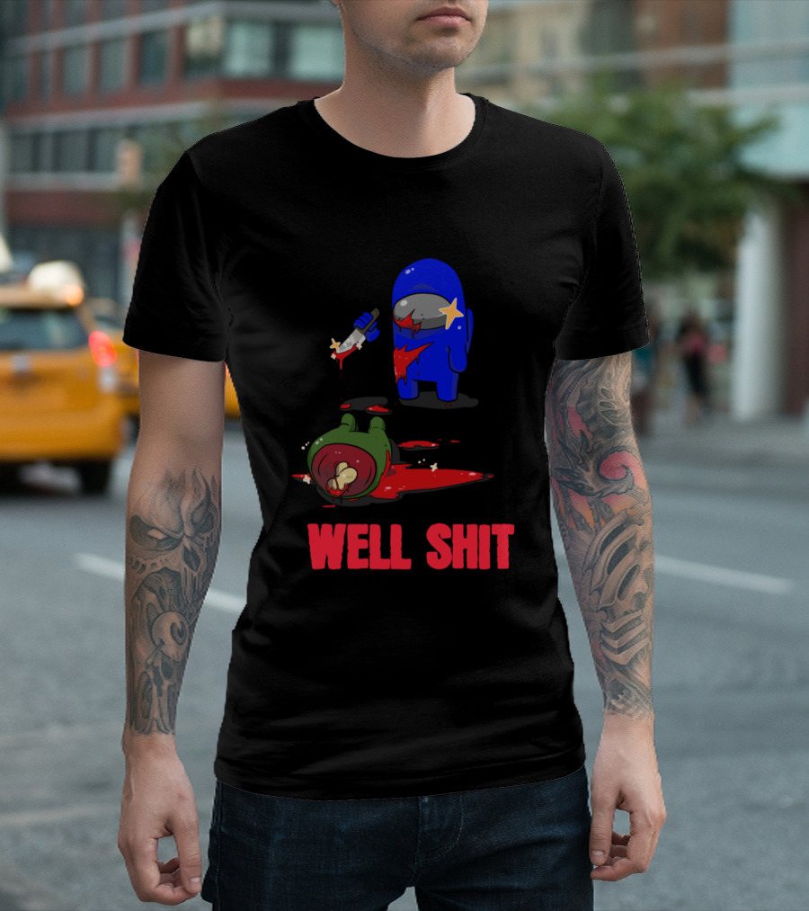 Among Us Well Shit T-Shirt