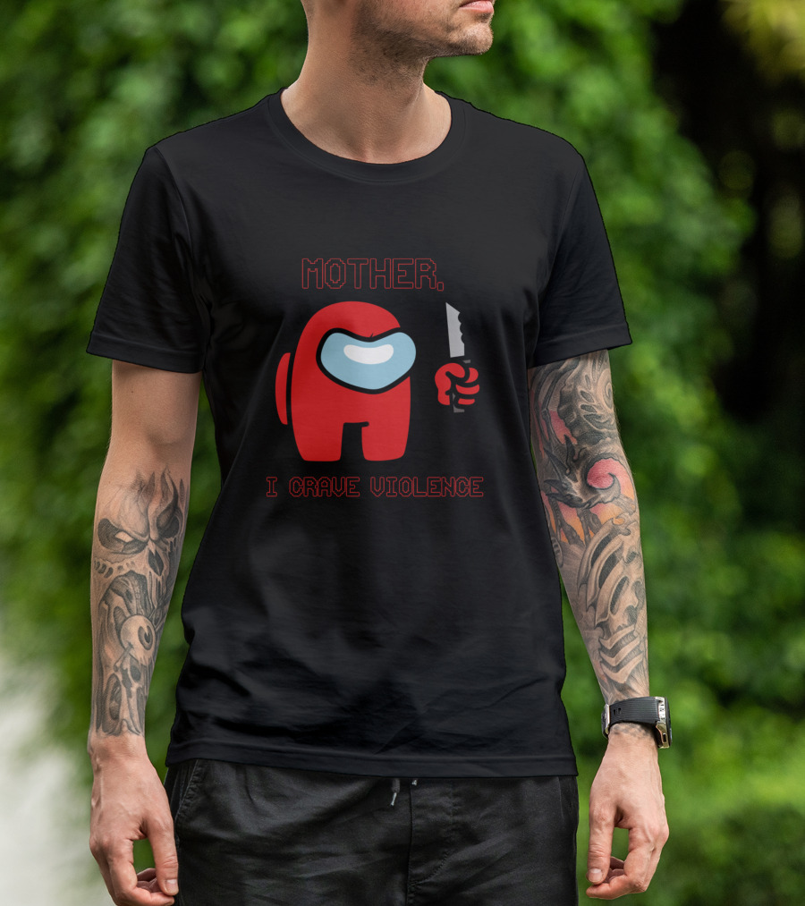 Mother I Crave Violence With Red Crewmate Holding Knife Among Us T-Shirt