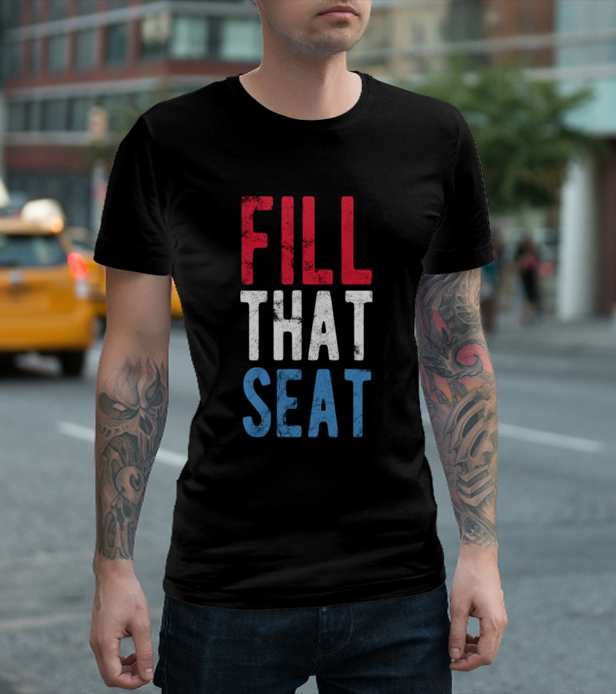 Fill That Seat Red White Blue Text T-Shirt