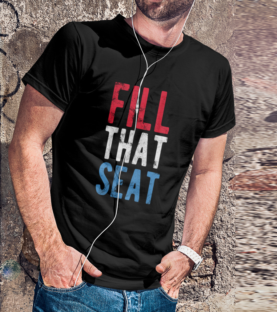 Fill That Seat Red White Blue Text T-Shirt