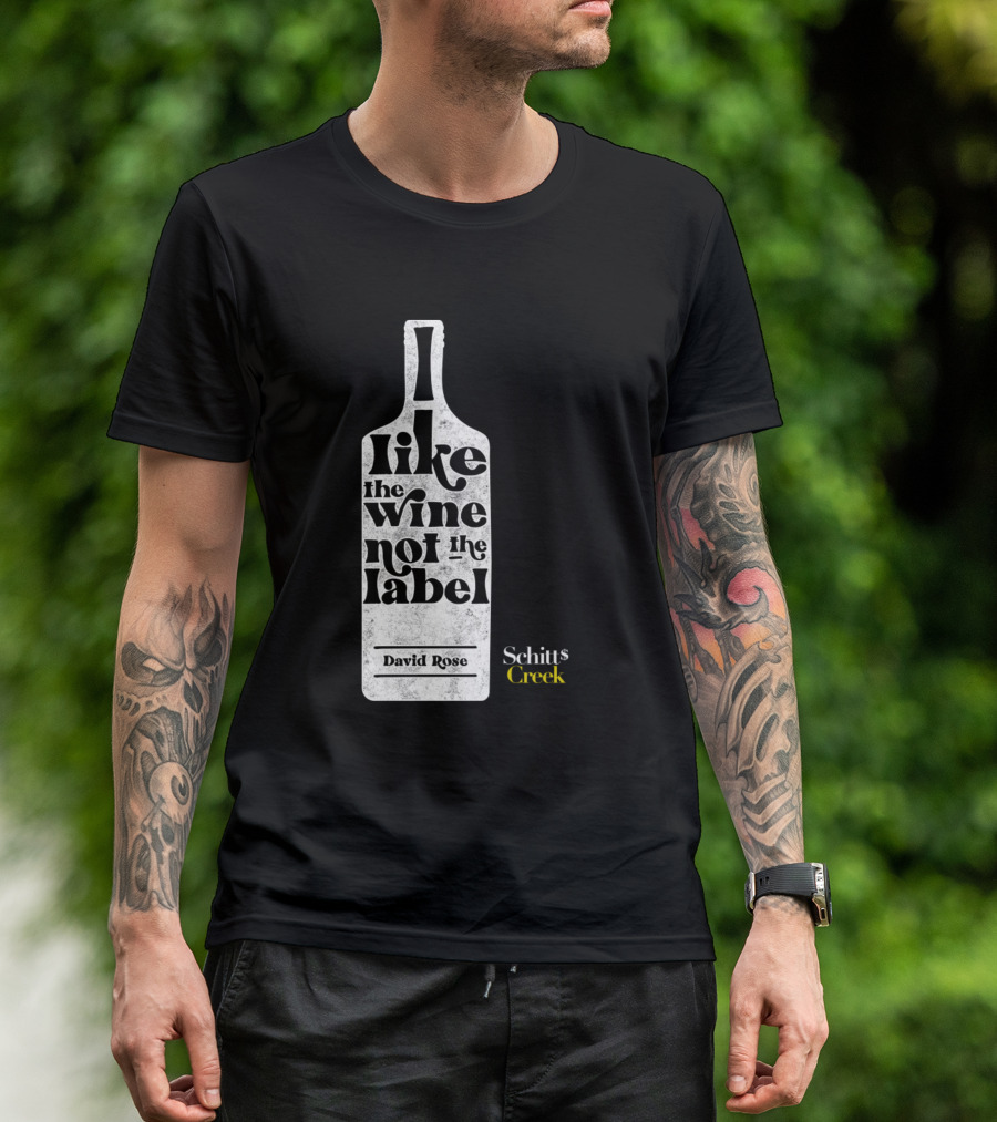 I Like The Wine Not The Label Schitt's Creek David Rose T-Shirt