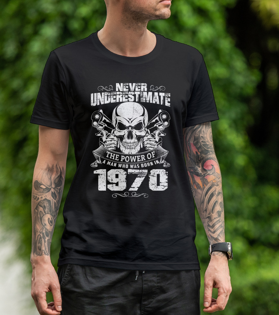Never Underestimate The Power Of A Man Who Was Born In 1970 Skull And Engine Pistons T-Shirt